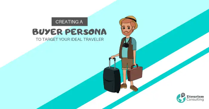 BUYER PERSONA IN TOURISM - YOUR IDEAL TRAVELER