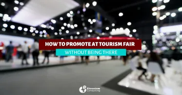 HOW TO PROMOTE AT TOURISM FAIR